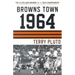 Browns Town 1964: The Cleveland Browns and the 1964 Championship