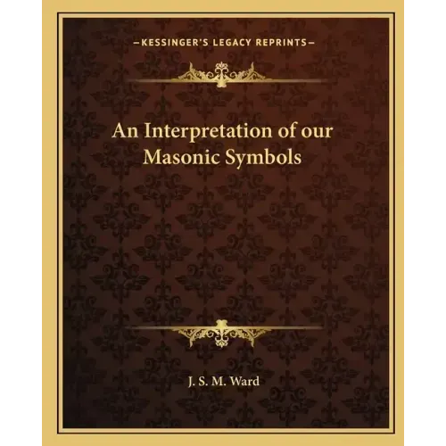 An Interpretation of Our Masonic Symbols