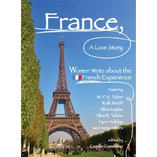 France, a Love Story: Women Write about the French Experience