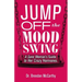 Jump Off the Mood Swing: A Sane Woman's Guide to Her Crazy Hormones