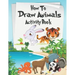 How to Draw Animals Activity Book: A Fun and Simple Step-by-Step Drawing and Activity Book for Kids Aged 4-8 to Learn How to Draw Many Beautiful Anima