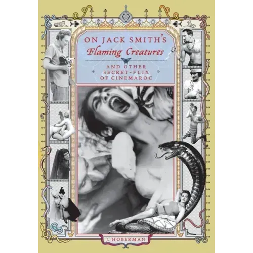 On Jack Smith's Flaming Creatures: (And Other Secret-Flix of Cinemaroc)