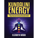 Kundalini Energy: Beginner's Guide to Open Your Third Eye Chakra, Increase Awareness, Enhance Psychic Abilities and Awaken Your Energetic Potential
