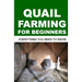 Quail Farming for Beginners: Everything You Need To Know