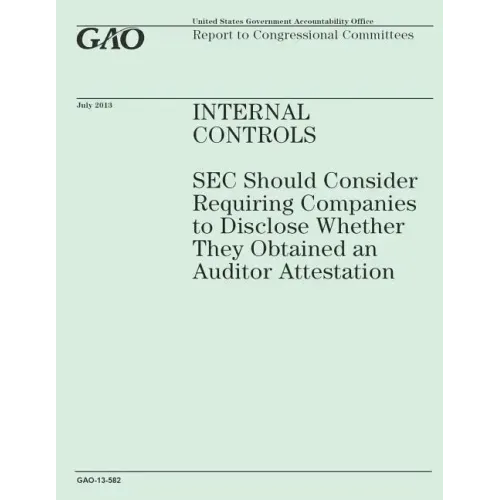 Internal Controls: SEC Should Consider Requiring Companies to Disclose Wether They Obtained an Auditor Attestation