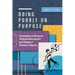 Doing Poorly on Purpose: Strategies to Reverse Underachievement and Respect Student Dignity