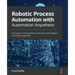 Robotic Process Automation with Automation Anywhere: Techniques to fuel business productivity and intelligent automation using RPA