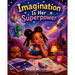 Imagination Is Her Superpower