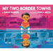 My Two Border Towns