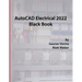 AutoCAD Electrical 2022 Black Book