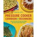 Pressure Cooker Cookbook for Beginners: Make the Most of Your Appliance and Enjoy Super Easy Meals