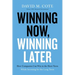Winning Now, Winning Later: How Companies Can Succeed in the Short Term While Investing for the Long Term