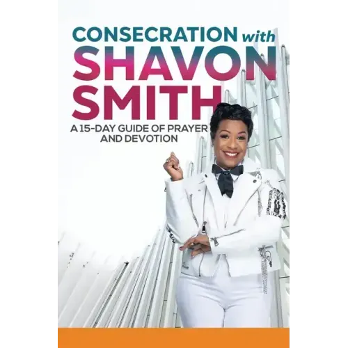 Consecration with Shavon Smith: A 15-Day Guide of Prayer and Devotion