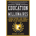 The Education of Millionaires: Everything You Won't Learn in College about How to Be Successful