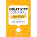 Creativity Journal for Kids: Fun Activities to Spark Imagination and Inspire Self-Expression