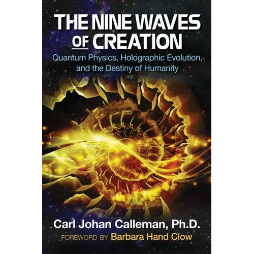 The Nine Waves of Creation: Quantum Physics, Holographic Evolution, and the Destiny of Humanity