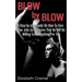 Blow By Blow - A Step-by-step Guide On How To Give Blow Jobs So Explosive That He Will Be Willing To Do Anything For You
