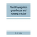 Plant propagation: greenhouse and nursery practice