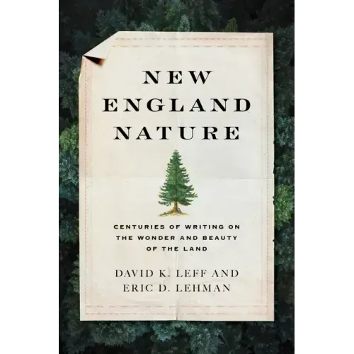 New England Nature: Centuries of Writing on the Wonder and Beauty of the Land