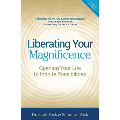 Liberating Your Magnificence: Opening Your Life to Infinite Possibilities