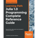 Julia 1.0 Programming Complete Reference Guide: Discover Julia, a high-performance language for technical computing