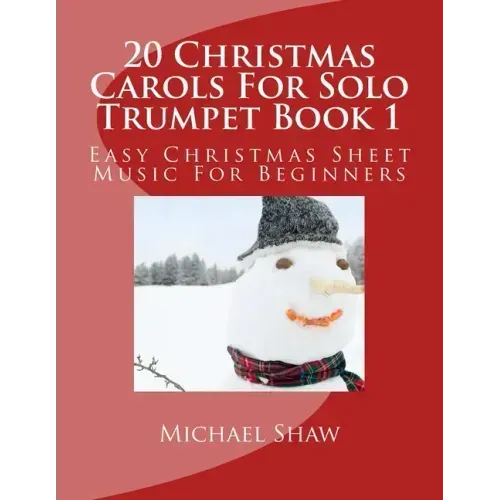 20 Christmas Carols For Solo Trumpet Book 1: Easy Christmas Sheet Music For Beginners