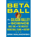 Betaball: How Silicon Valley and Science Built One of the Greatest Basketball Teams in History