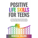 Positive Life Skills For Teens: No More Stinky Socks And Smelly Armpits, How To Deal With A Rollercoaster Of Emotions, Learn Social Skills & Get Good