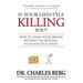 Is Your Lifestyle Killing You?: How to Chase Your Dreams Without Sacrificing Your Health & Sanity