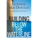 Building Below the Waterline: Shoring Up the Foundations of Leadership