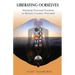 Liberating Ourselves: Attaining Personal Freedom to Release Creative Potential