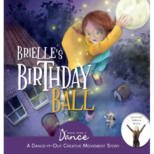 Brielle's Birthday Ball: A Dance-It-Out Creative Movement Story for Young Movers