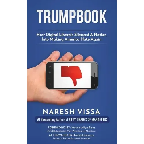 Trumpbook: How Digital Liberals Silenced A Nation Into Making America Hate Again