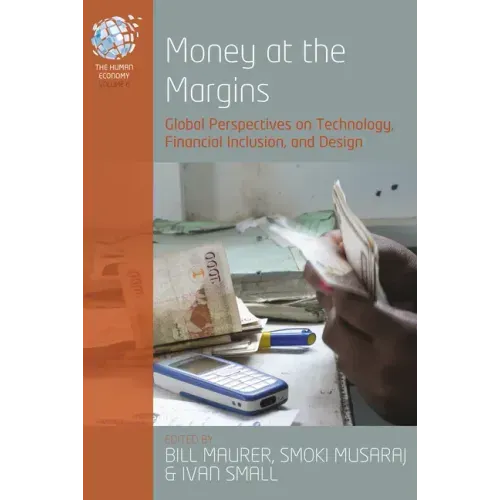 Money at the Margins: Global Perspectives on Technology, Financial Inclusion, and Design