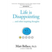 Life is Disappointing ... and other inspiring thoughts