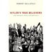 Hitler's True Believers: How Ordinary People Became Nazis