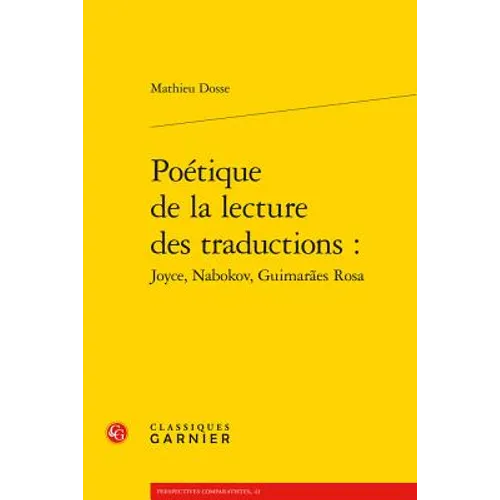 Poetique de la Lecture Des Traductions: Joyce, Nabokov, Guimaraes Rosa