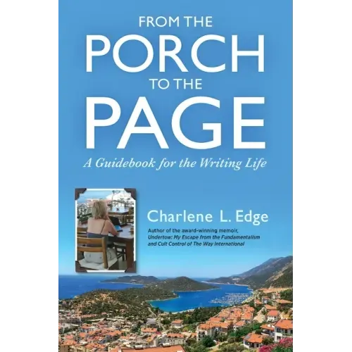 From the Porch to the Page: A Guidebook for the Writing Life