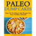Paleo Dump Cakes: Easy To Do Paleo Cake Recipes for Your Healthy Lifestyle