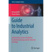 Guide to Industrial Analytics: Solving Data Science Problems for Manufacturing and the Internet of Things