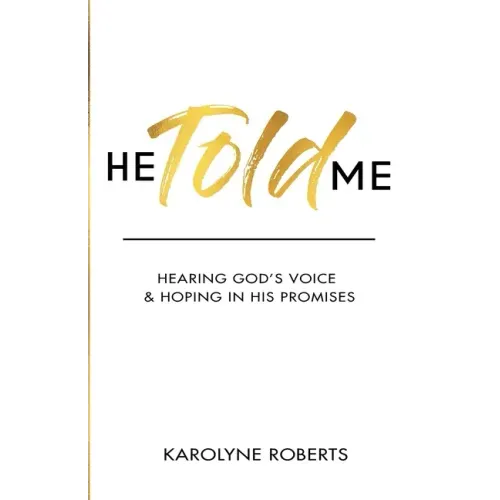 He Told Me: Hearing God's Voice & Hoping in His Promises