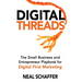 Digital Threads: The Small Business and Entrepreneur Playbook for Digital First Marketing