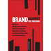 Brand Against the Machine: How to Build Your Brand, Cut Through the Marketing Noise, and Stand Out from the Competition