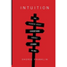 Intuition: The Hidden Asset Everyone Should Learn to Use