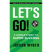 Let's Go!: 9 Simple Steps to Super Success