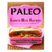 Paleo Lunch Box Recipes: 50 Recipes for Making a Wholesome Yummylicious Lunchbox