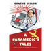 A Paramedic's Tales: Hilarious, Horrible and Heartwarming True Stories