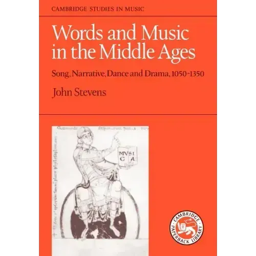 Words and Music in the Middle Ages: Song, Narrative, Dance and Drama, 1050-1350