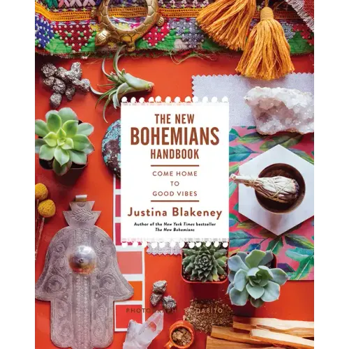 The New Bohemians Handbook: Come Home to Good Vibes