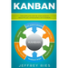 Kanban: The Complete Step-By-Step Guide to Agile Project Management with Kanban